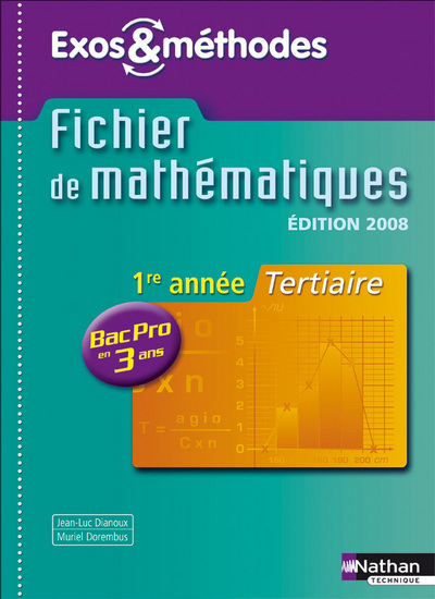 MATHEMATIQUES 1ERE ANNEE BAC PRO 3 ANS TERTIAIRE  EXOS ET METHODES ELEVE 2008