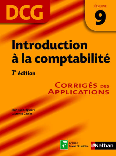 INTRODUCTION A LA COMPTABILITE EPREUVE 9 DCG CORRIGES DES APPLICATIONS 2013