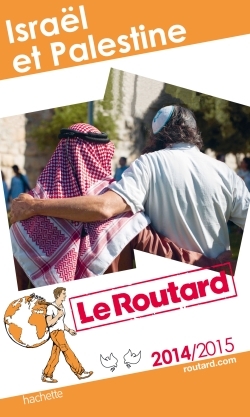 GUIDE DU ROUTARD ISRAEL, PALESTINE 2014/2015
