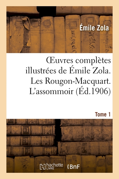 OEUVRES COMPLETES ILLUSTREES DE EMILE ZOLA. LES ROUGON-MACQUART. L´ASSOMOIR