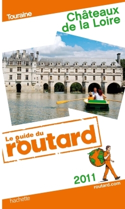 GUIDE DU ROUTARD CHATEAUX DE LA LOIRE 2011