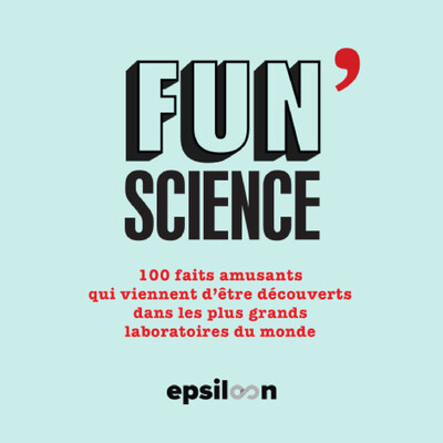 FUN SCIENCE - 150 FAITS AMUSANTS QUI VIENNENT D´ETRE DECOUVERTS DANS LES PLUS GRANDS LABORATOIRES DU