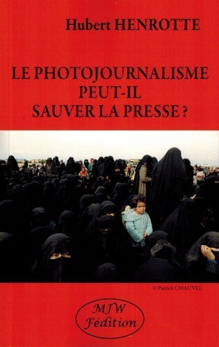 PHOTOJOURNALISME PEUT-IL SAUVER LA PRESSE?