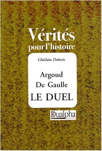 ARGOUD DE GAULLE  LE DUEL