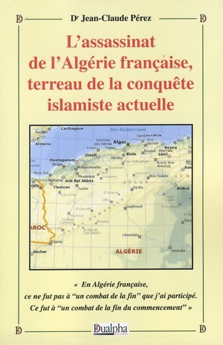 ASSASSINAT DE L´ALGERIE FRANCAISE, TERREAU DE LA CONQUETE ISLAMISTE ACTUELLE