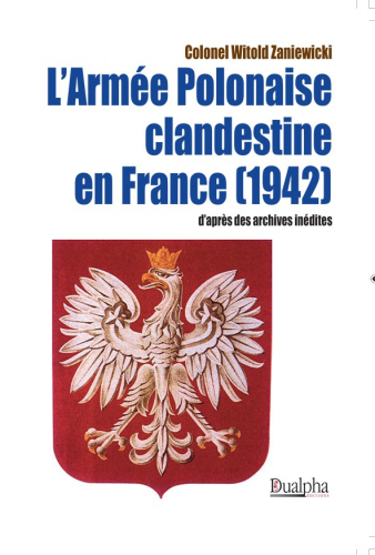 L´ARMEE POLONAISE CLANDESTINE EN FRANCE (1942) - D´APRES DES ARCHIVES INEDI