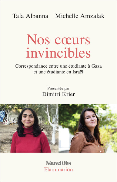 NOS COEURS INVINCIBLES - CORRESPONDANCE ENTRE UNE ETUDIANTE A GAZA ET UNE ETUDIANTE EN ISRAEL