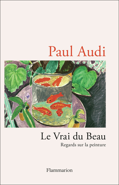 LE VRAI DU BEAU - REGARDS SUR LA PEINTURE