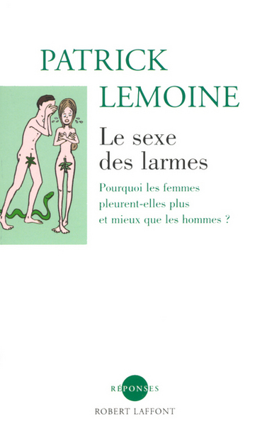 IAD - LE SEXE DES LARMES POURQUOI LES FEMMES PLEURENT-ELLES PLUS ET MIEUX QUE LES HOMMES ?