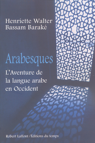 ARABESQUES L´AVENTURE DE LA LANGUE ARABE EN OCCIDENT