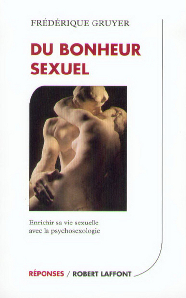 DU BONHEUR SEXUEL  ENRICHIR SA VIE SEXUELLE AVEC LA PSYCHOSEXOLOGIE