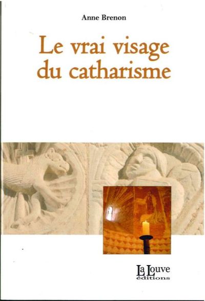 VRAI VISAGE DU CATHARISME (LE)