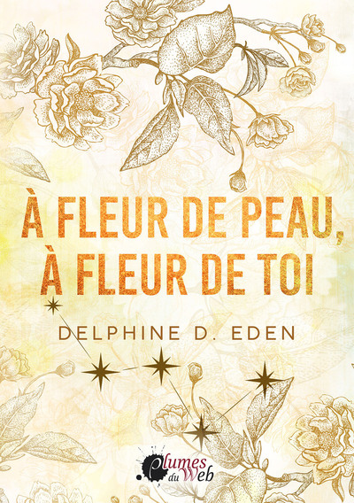 A FLEUR DE PEAU, A FLEUR DE TOI