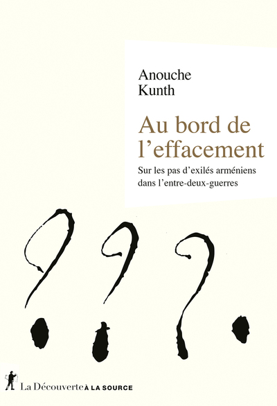 AU BORD DE L´EFFACEMENT - SUR LES PAS D´EXILES ARMENIENS DANS L´ENTRE-DEUX 