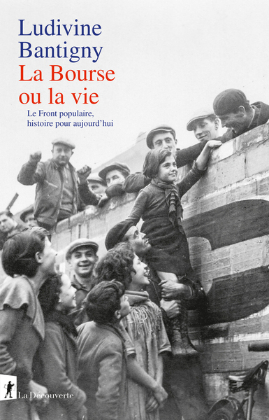 LA BOURSE OU LA VIE - LE FRONT POPULAIRE, HISTOIRE POUR AUJOURD´HUI