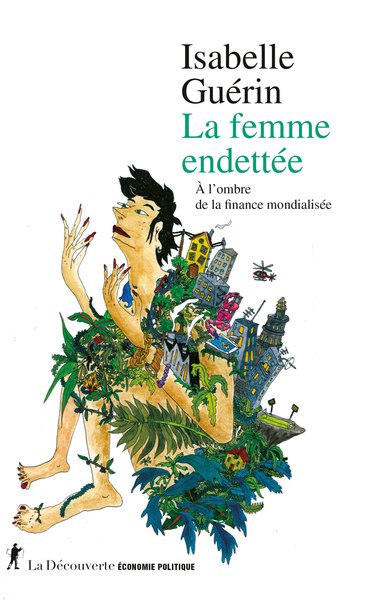 LA FEMME ENDETTEE - A L´OMBRE DE LA FINANCE MONDIALISEE