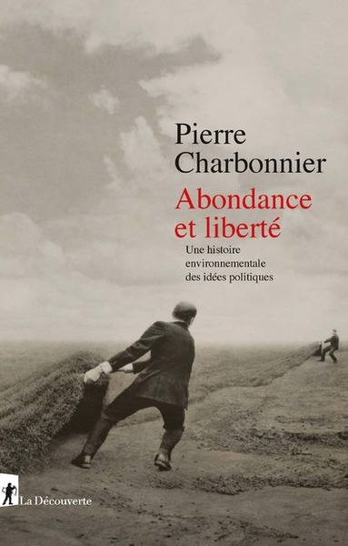 ABONDANCE ET LIBERTE - UNE HISTOIRE ENVIRONNEMENTALE DES IDEES POLITIQUES