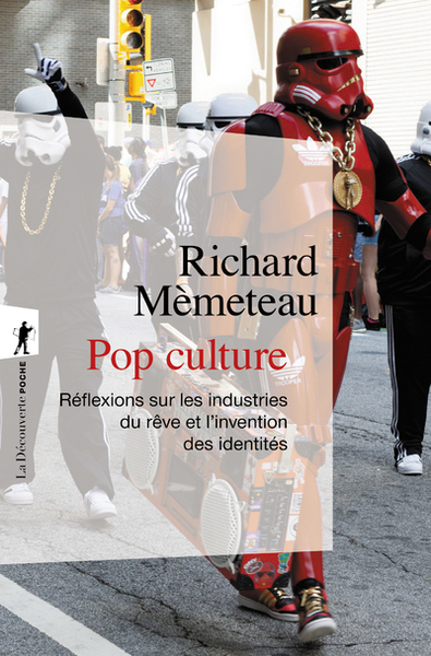 POP CULTURE - REFLEXIONS SUR LES INDUSTRIES DU REVE ET L´INVENTION DES IDEN