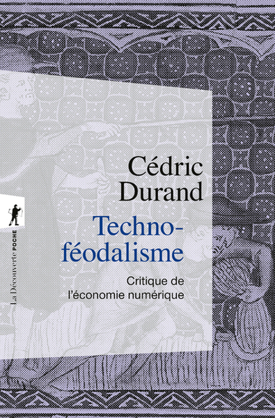 TECHNOFEODALISME - CRITIQUE DE L´ECONOMIE NUMERIQUE