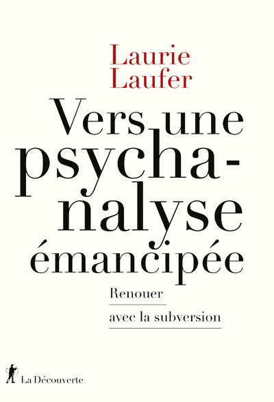 VERS UNE PSYCHANALYSE EMANCIPEE - RENOUER AVEC LA SUBVERSION