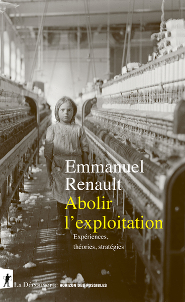 ABOLIR L´EXPLOITATION - EXPERIENCES, THEORIES, STRATEGIES