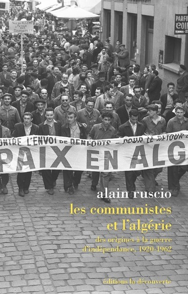 COMMUNISTES ET L´ALGERIE - DES ORIGINES A LA GUERRE D´INDEPENDANCE, 1920-1962