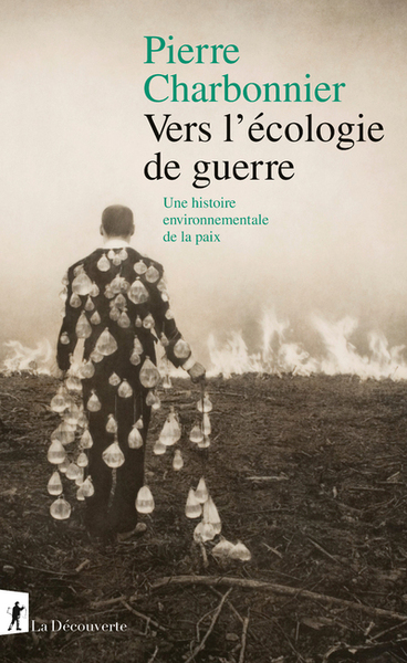 VERS L´ECOLOGIE DE GUERRE - UNE HISTOIRE ENVIRONNEMENTALE DE LA PAIX