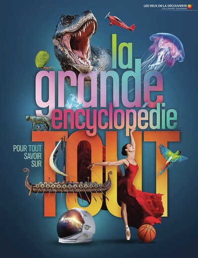 LA GRANDE ENCYCLOPEDIE POUR TOUT SAVOIR SUR TOUT