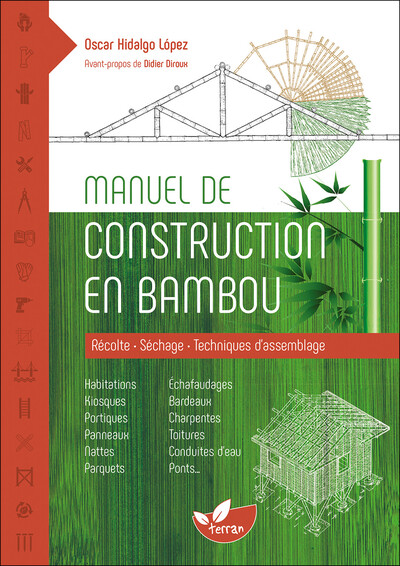 MANUEL DE CONSTRUCTION EN BAMBOU - RECOLTE - SECHAGE - TECHNIQUES D´ASSEMBL