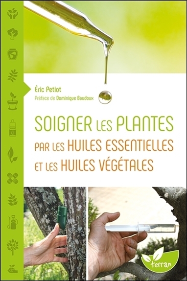 SOIGNER LES PLANTES PAR LES HUILES ESSENTIELLES ET LES HUILES VEGETALES