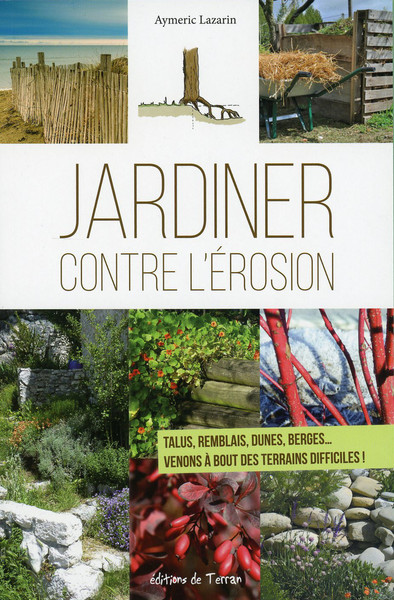 JARDINER CONTRE L´EROSION - TALUS, REMBLAIS, DUNES, BERGES... VENONS A BOUT DES TERRAINS DIFFICILES