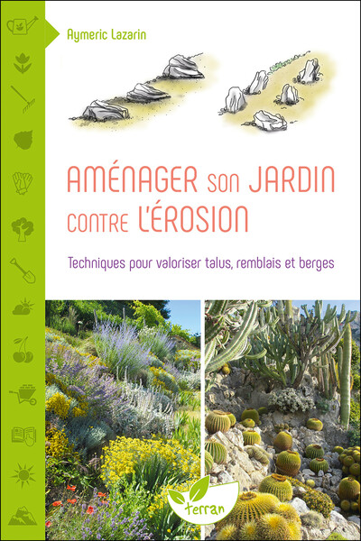 AMENAGER SON JARDIN CONTRE L´EROSION - TECHNIQUES POUR VALORISER TALUS, REM