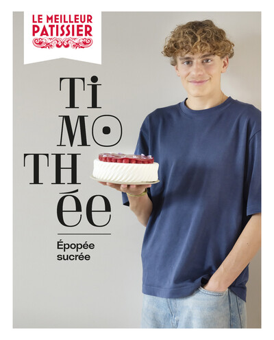 MEILLEUR PATISSIER, SAISON 13 - EPOPEE SUCREE