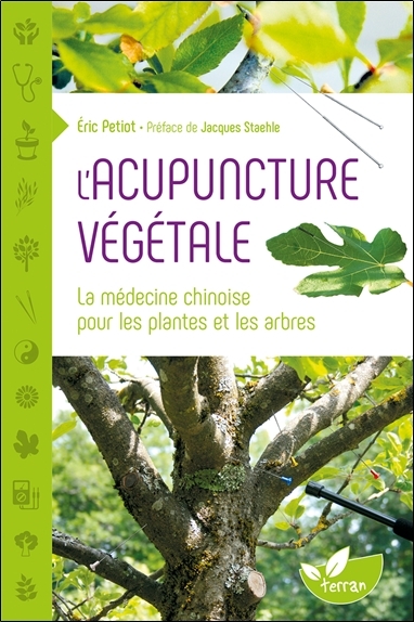 L´ACUPUNCTURE VEGETALE - LA MEDECINE CHINOISE POUR LES PLANTES ET LES ARBRES