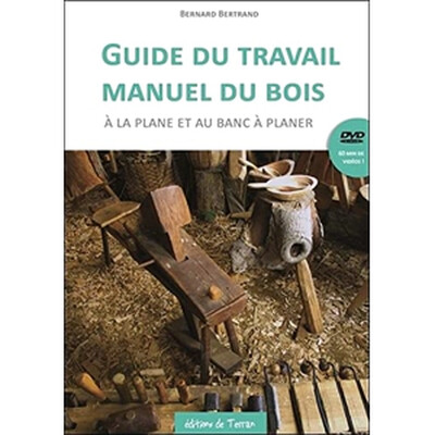 GUIDE DU TRAVAIL MANUEL DU BOIS A LA PLANE ET AU BANC A PLANER - LIVRE + DVD