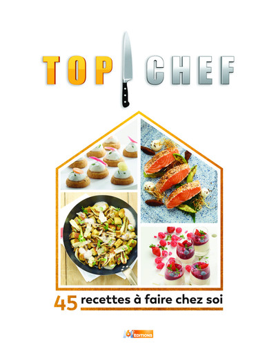 TOP CHEF A LA MAISON - 45 RECETTES A FAIRE CHEZ SOI