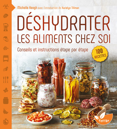 DESHYDRATER LES ALIMENTS CHEZ SOI - CONSEILS ET INSTRUCTIONS ETAPE PAR ETAPE