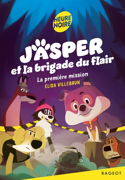 JASPER ET LA BRIGADE DU FLAIR - T01 - JASPER ET LA BRIGADE DU FLAIR - LA PREMIERE MISSION