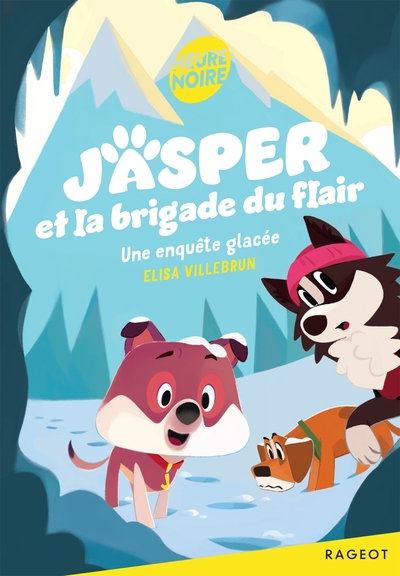 JASPER ET LA BRIGADE DU FLAIR - T02 - JASPER ET LA BRIGADE DU FLAIR - UNE ENQUETE GLACEE