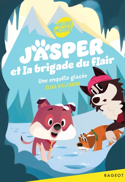 JASPER ET LA BRIGADE DU FLAIR - T02 - JASPER ET LA BRIGADE DU FLAIR - UNE ENQUETE GLACEE