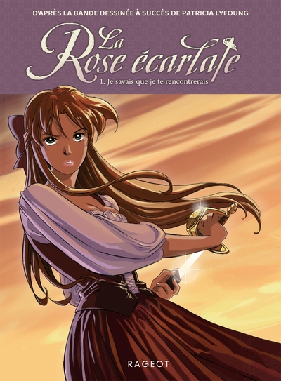 LA ROSE ECARLATE - TOME 1 : JE SAVAIS QUE JE TE RENCONTRERAIS