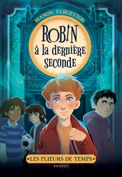 PLIEURS DE TEMPS - ROBIN A LA DERNIERE SECONDE