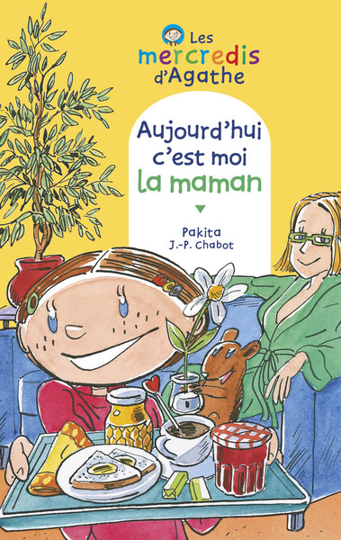 AUJOURD´HUI C´EST MOI LA MAMAN (LES MERCREDIS D´AGATHE)