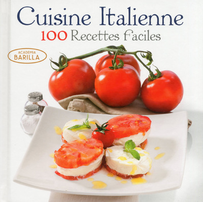CUISINE ITALIENNE - 100 RECETTES FACILES