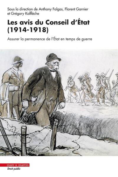 AVIS DU CONSEIL D´ETAT (1914-1918) - ASSURER LA PERMANENCE DE L´ETAT EN TEMPS DE GUERRE