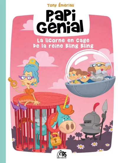 KIDS - PAPI GENIAL T02 - LA LICORNE EN CAGE DE LA REINE BLING BLING