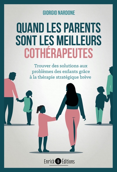 QUAND LES PARENTS SONT LES MEILLEURS COTHERAPEUTES - TROUVER DES SOLUTIONS AUX PROBLEMES DES ENFANTS
