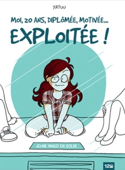 MOI, 20 ANS, DIPLOMEE, MOTIVEE... EXPLOITEE !
