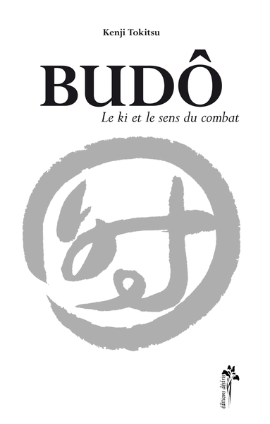 BUDO, LE KI ET LE SENS DU COMBAT