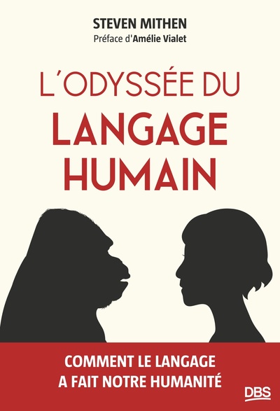 L´ODYSSEE DU LANGAGE HUMAIN - COMMENT LE LANGAGE A FAIT NOTRE HUMANITE